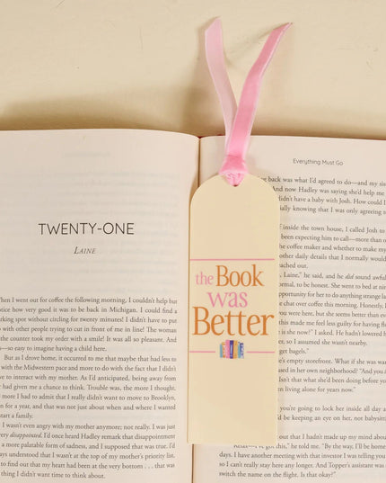 The Book Was Better Acrylic Bookmark